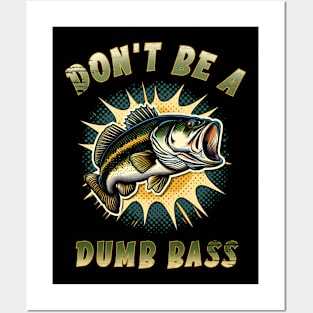 Don't be a dumb bass Posters and Art